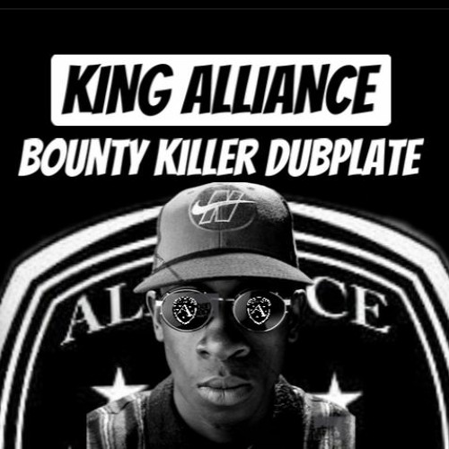 Stream DUBPLATE - BOUNTY KILLER - KING ALLIANCE SOUND - DANCEHALL REGGAE  MUSIC by KING ALLIANCE SOUND | Listen online for free on SoundCloud