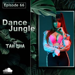 Dance Jungle - Episode 66 | TAH SHA