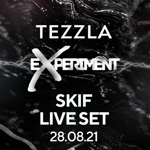 EXPERIMENT & TEZZLA - SKIF @ Live Set [28.08.21]