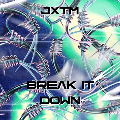 JXTM - Break It Down (𝕱𝖗𝖊𝖊𝕯𝕷)