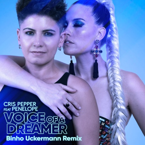 Cris Pepper Feat. Penelope - Voice Of A Dreamer (Binho Uckermann Remix) Preview