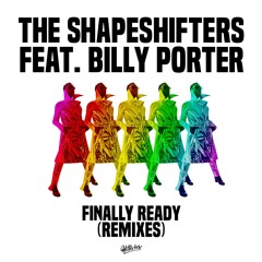 The Shapeshifters featuring Billy Porter - Finally Ready (Catz 'N Dogz Pride Mix)