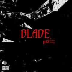 BLADE pt2 - LEZEYEH & TRAILER YOUNG