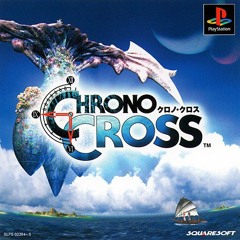 Chrono Cross -  Fields of Time ～Home World～ (3 Projects Arranged)