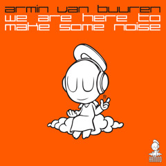 We Are Here To Make Some Noise (Extended Mix)