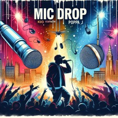 Mic Drop Featuring Poppa J
