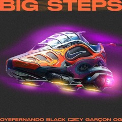 BIG STEPS W/ BLACK IZZY (Prd. GARÇON OG)