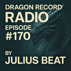 Dragon Records Radio #170 by Julius Beat