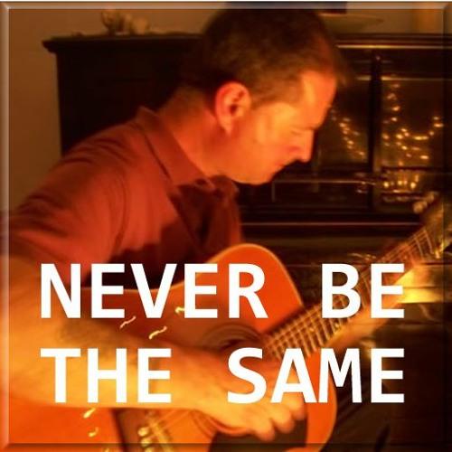Never Be The Same
