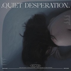 Quiet Desperation