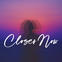 Closer Now (feat. Claire DeJean)