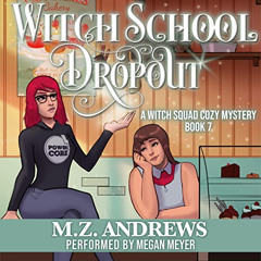 [Download] KINDLE 💘 Witch School Dropout: A Witch Squad Cozy Mystery, Book 7 by  M.Z