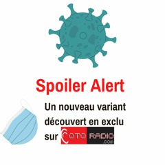 Spoiler Alert : Le nouveau variant COVID