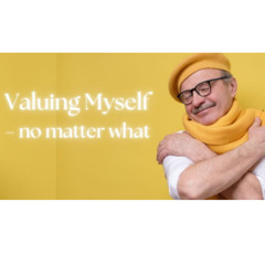 Valuing Myself - No Matter What - Sarah Trueman - Tuesday 12th August 2025 - Stanmore