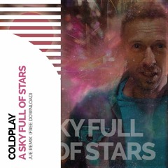 Coldplay - A Sky Full Of Stars (Jue Remix) | FREE DOWNLOAD