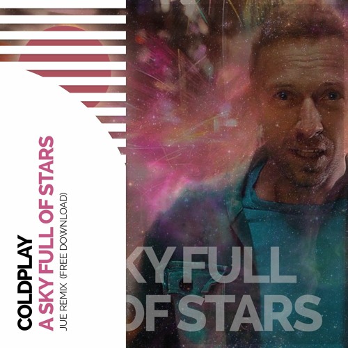 Stream Coldplay - A Sky Full Of Stars (Jue Remix) | FREE DOWNLOAD by ...