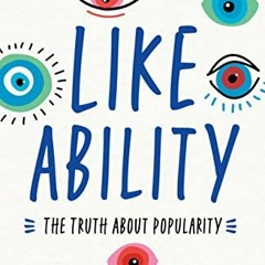 ACCESS PDF EBOOK EPUB KINDLE Like Ability: The Truth About Popularity by  Lori Getz MA &  Dr. Mitch