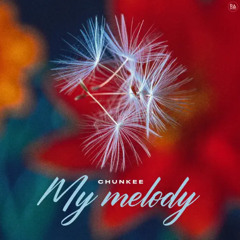 Chunkee - My Melody