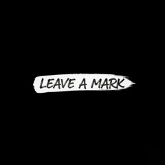 LEAVE A MARK