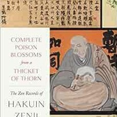 READ EBOOK EPUB KINDLE PDF Complete Poison Blossoms from a Thicket of Thorn: The Zen Records of Haku