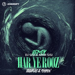Poobon ft Hichkas - Har Ye Roz (Amir Sisi & DJ Sisi Remix)