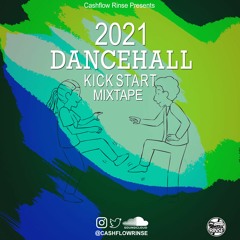 2021 DANCEHALL KICK START MIXTAPE BY CASHFLOW RINSE |SKILLIBENG,VYBZ KARTEL,ALKALINE,INTENCE ETC