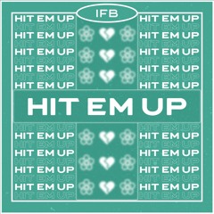 IFB - Hit Em Up