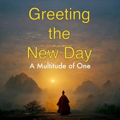 Greeting The New Day - A Multitude Of One
