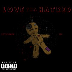 LOVE THA HATRED (Feat. 22P)
