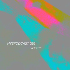 HYSPODCAST 026 — VHS (Live)