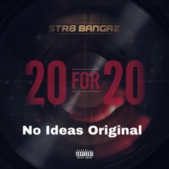 No Ideas Original Episode 11 "20 For 20"... Featuring Str8 Bangaz