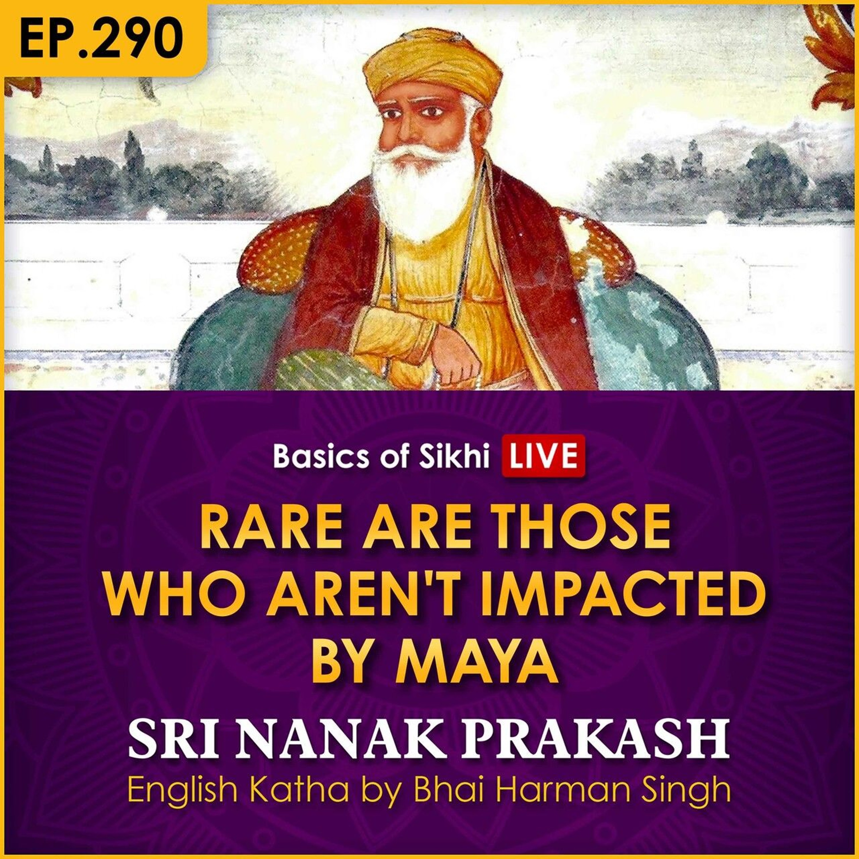 #290 Rare Are Those Who Aren't Impacted By Maya | Sri Nanak Prakash Katha | Bhai Harman Singh episode artwork