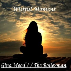 Wistful Moment  By The Boilerman & Gina Wood
