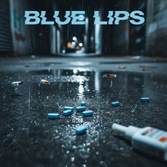 Blue Pills, Blue Lips