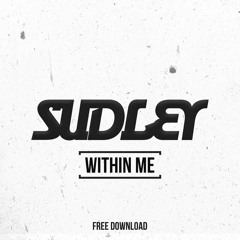Sudley - Within Me (FREE DOWNLOAD)