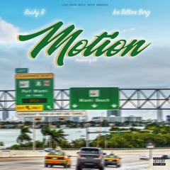 Bushy B & Ice Billion Berg - Motion