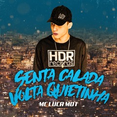 MC Luca MDT - Senta Calada Volta Quietinha (TL DJ, Amnic)