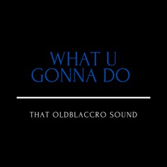 What U Gonna Do (With Me) Revised