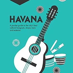 ACCESS [KINDLE PDF EBOOK EPUB] Havana Pocket Precincts: A Pocket Guide to the City's Best Cultural H