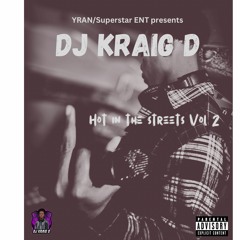 Dj Kraig D - Hot in the streets vol 2. (feb 2024 mix)