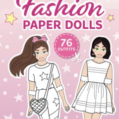 Read EPUB 💙 Cut Out Paper Dolls: Coloring book: 76 Outfits (Fashion Paper Dolls) by