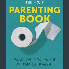 [EBOOK] 🌟 The No. 2 Parenting Book: Practical Tips for the Pooped Out Parent [Ebook]