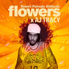 Flowers x AJ Tracey (Sweet Female Attitude)