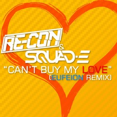 Recon & Squad-E - Can't Buy My Love (Eufeion Remix)