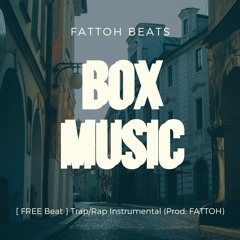 "BOX MUSIC" | [ FREE Beat ] Trap/Rap Instrumental (Prod: FATTOH)