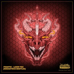 Frantik - Laser Tag [Noiziatrics Bootleg]