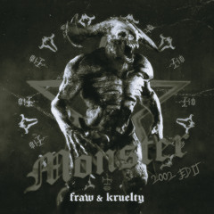 Fraw & Kruelty - Monster (2oo2 Kick Edit)