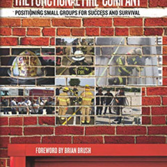 [DOWNLOAD] EPUB 💞 The Functional Fire Company: Positioning Small Groups for Success