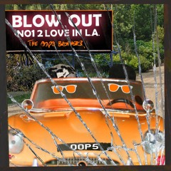 Blow Out No1 2 Love in L.A.