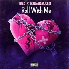Rico - Roll With Me ft. IceGangBlazee Prod by. M.B.G Rell